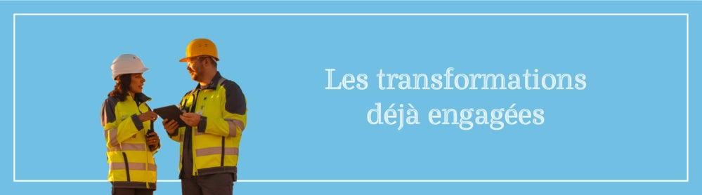 Les transformations déjà engagées