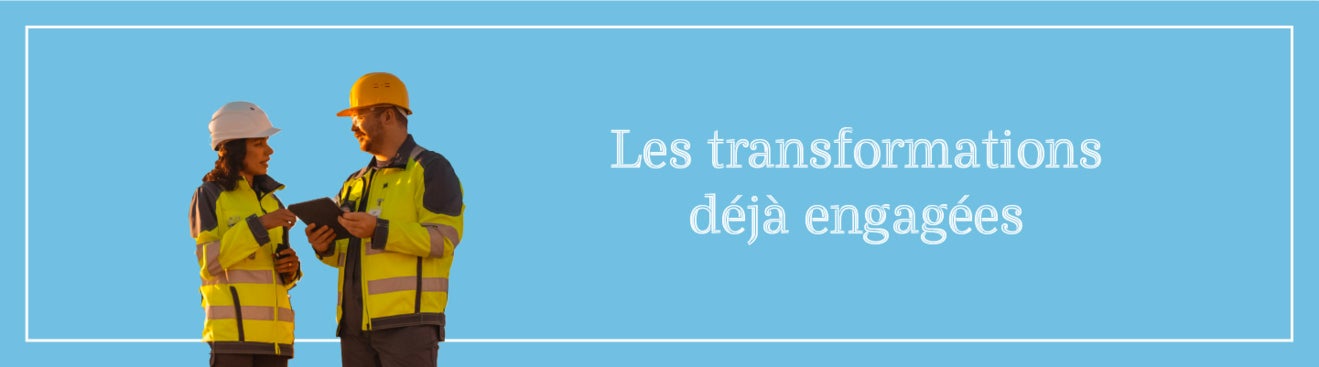 Les transformations déjà engagées